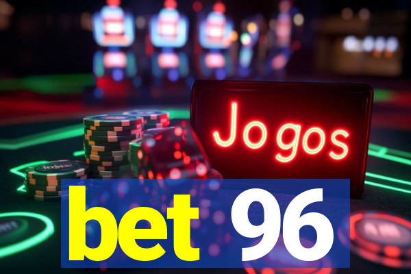 bet 96