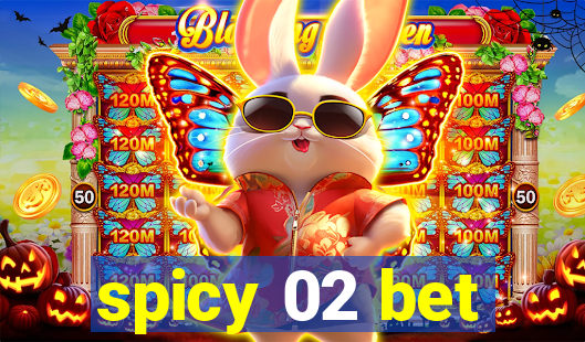 spicy 02 bet