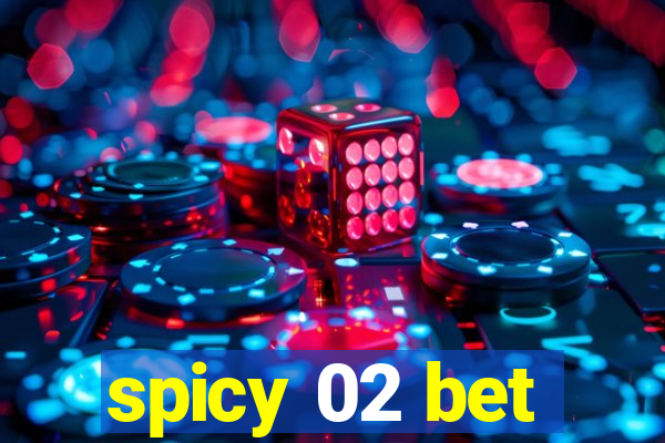 spicy 02 bet