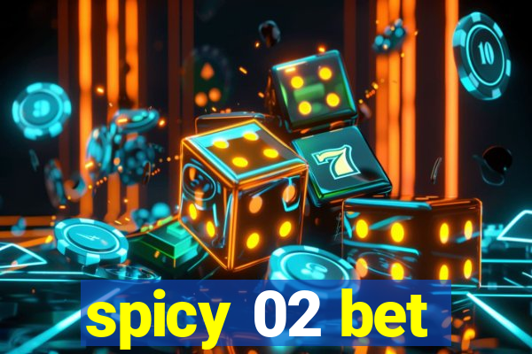 spicy 02 bet