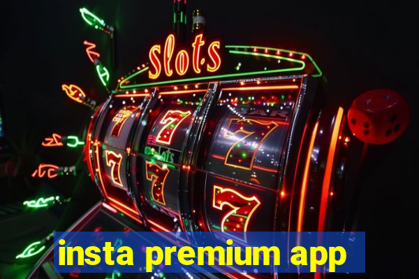 insta premium app