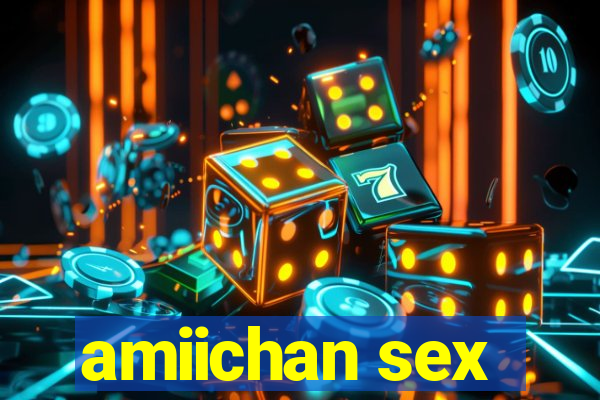 amiichan sex