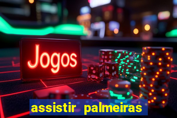 assistir palmeiras x botafogo multicanais