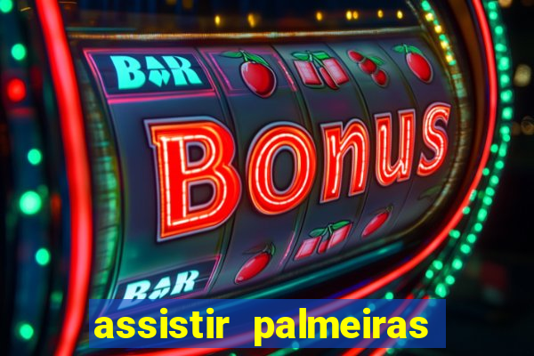 assistir palmeiras x botafogo multicanais