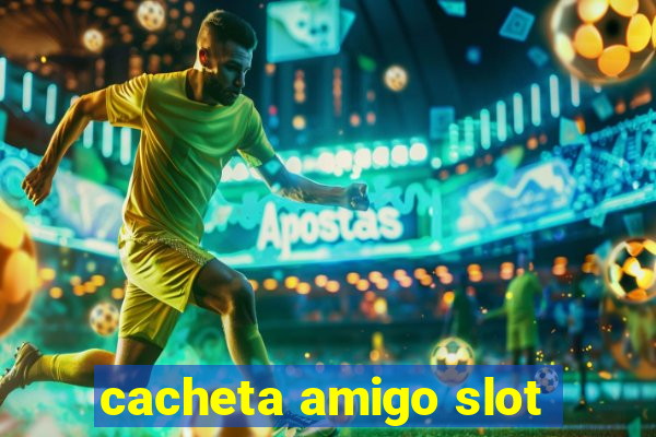 cacheta amigo slot