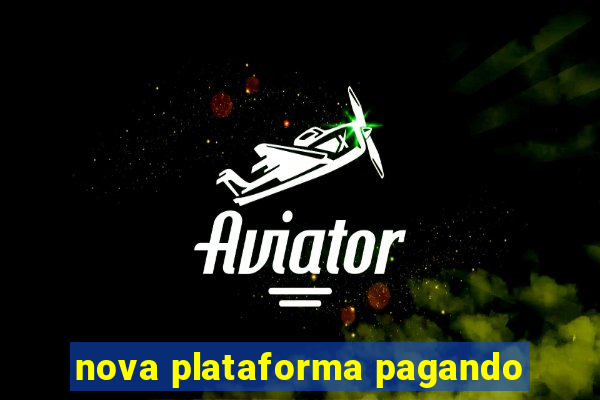 nova plataforma pagando