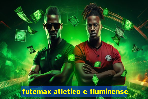 futemax atletico e fluminense