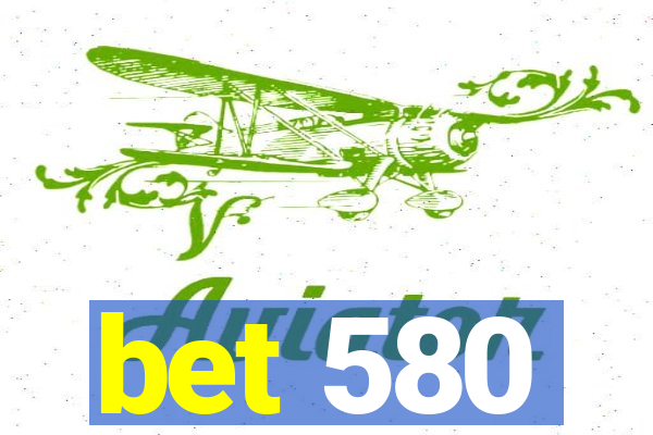 bet 580