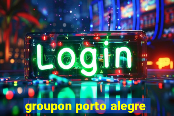 groupon porto alegre