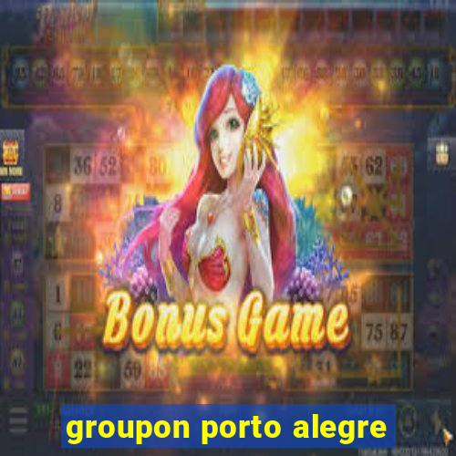 groupon porto alegre