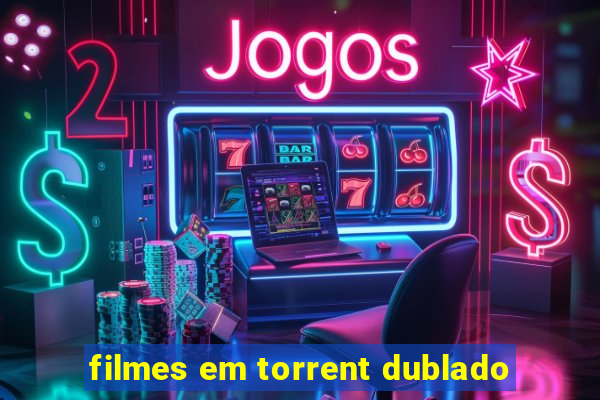 filmes em torrent dublado