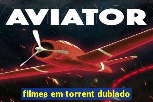 filmes em torrent dublado