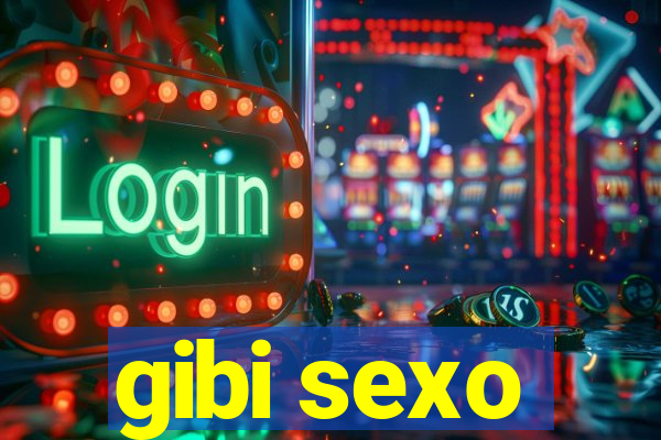 gibi sexo