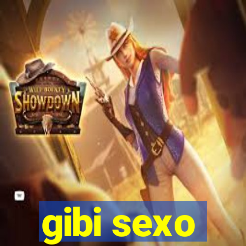 gibi sexo