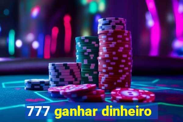 777 ganhar dinheiro