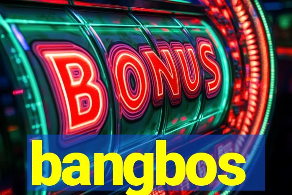 bangbos