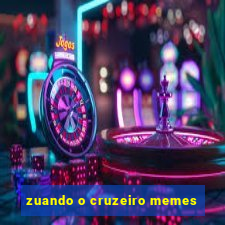 zuando o cruzeiro memes