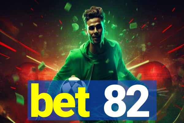 bet 82