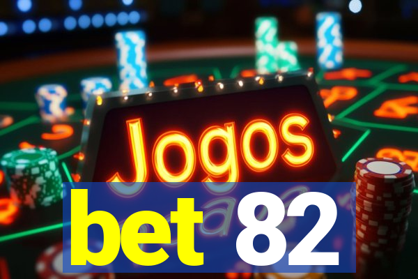 bet 82