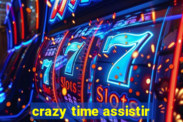 crazy time assistir