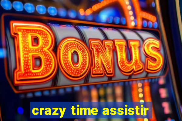 crazy time assistir