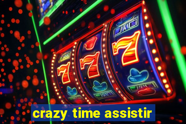 crazy time assistir