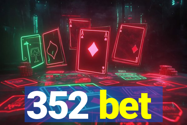 352 bet