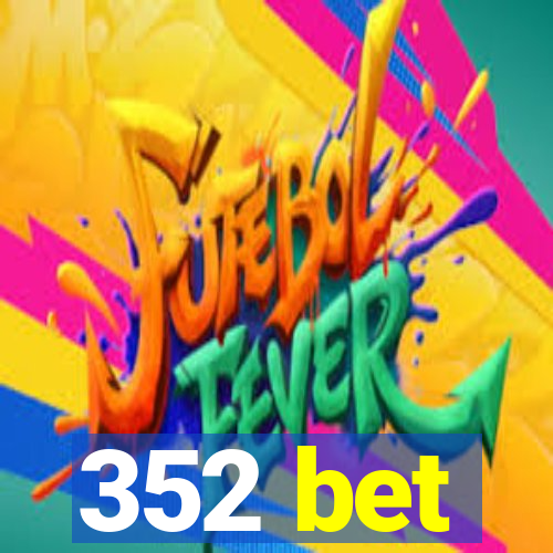 352 bet