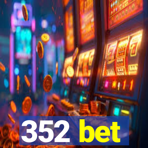 352 bet