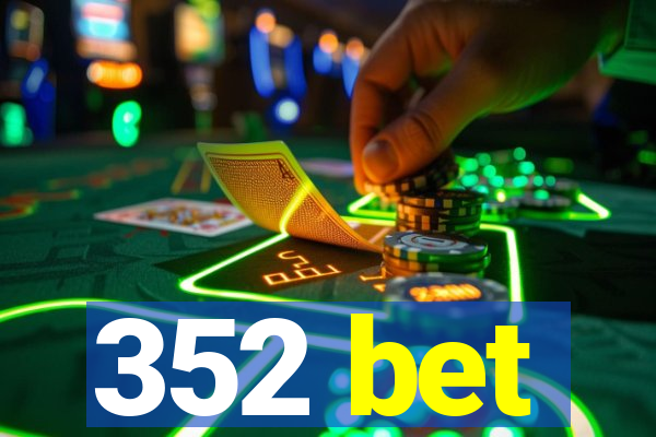 352 bet