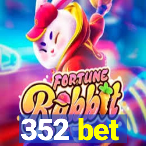 352 bet