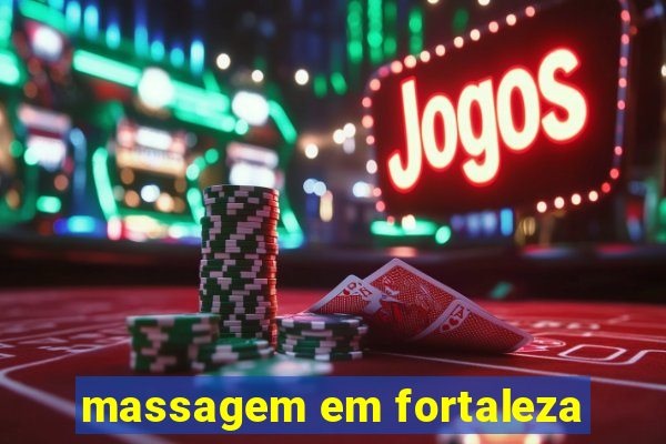 massagem em fortaleza