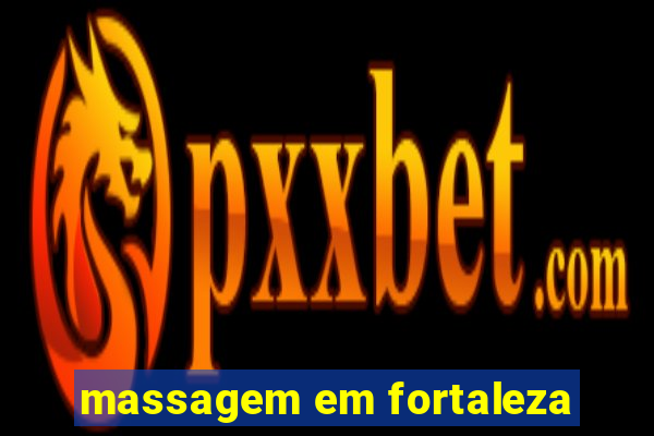 massagem em fortaleza