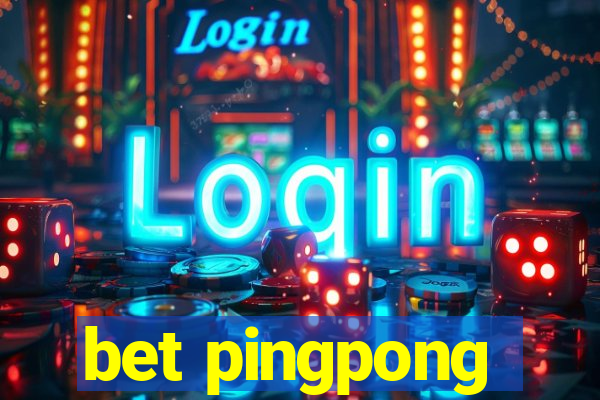 bet pingpong