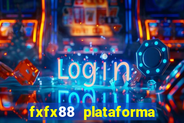 fxfx88 plataforma de jogos