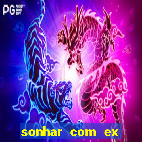 sonhar com ex namorado no jogo do bicho