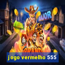 jogo vermelho 555