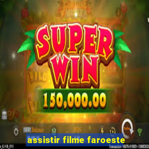 assistir filme faroeste