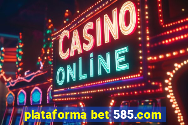 plataforma bet 585.com