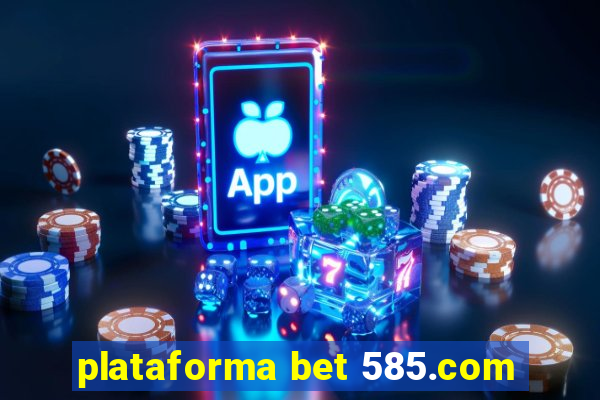 plataforma bet 585.com