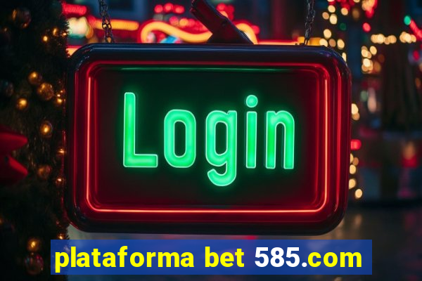 plataforma bet 585.com