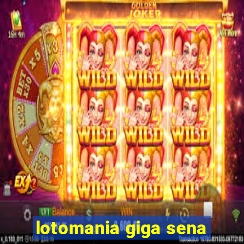 lotomania giga sena