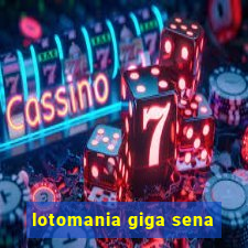 lotomania giga sena