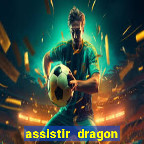 assistir dragon ball kai dublado