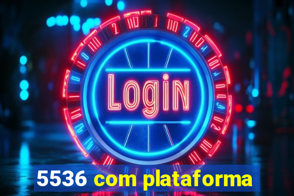 5536 com plataforma