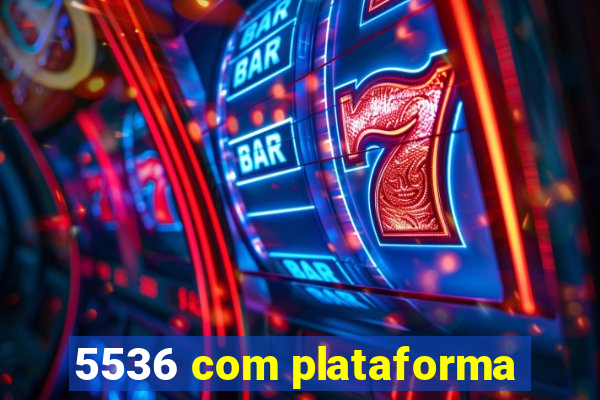 5536 com plataforma