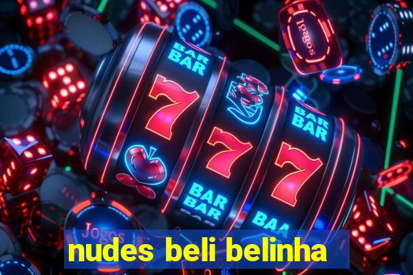 nudes beli belinha