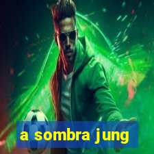 a sombra jung