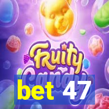 bet 47