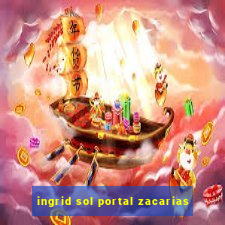 ingrid sol portal zacarias